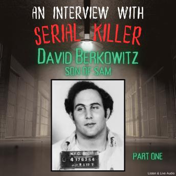 An Interview with Serial Killer David Berkowitz, Son of Sam - Part One