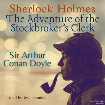 Sherlock Holmes: The Adventure of the Stockbroker’s Clerk
