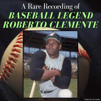 A Rare Recording of Baseball Legend Roberto Clemente