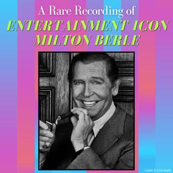A Rare Recording of Entertainment Icon Milton Berle