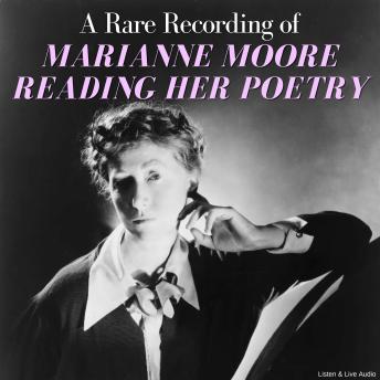 A Rare Recording of Marianne Moore Reading Her Poetry