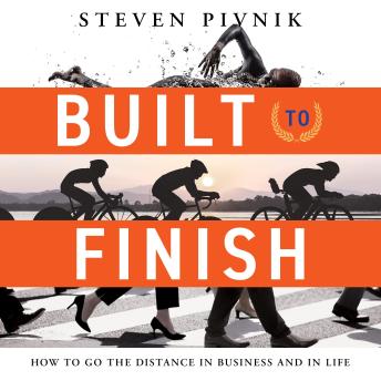 Built to Finish: How to Go the Distance in Business and in Life