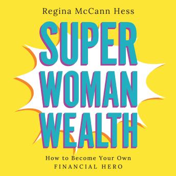 Super Woman Wealth: How to Become Your Own Financial Hero