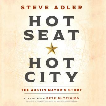 Hot Seat — Hot City: The Austin Mayor's Story