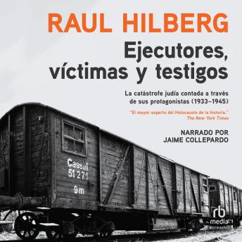 [Spanish] - Ejecutores, víctimas, testigos (Executors, Victims, Witnesses): La catástrofe judía (1933-1945)