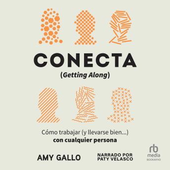 [Spanish] - Conecta (Getting Along): Cómo trabajar (y llevarse bien...) con cualquier persona (How to Work with Anyone (Even Difficult People))