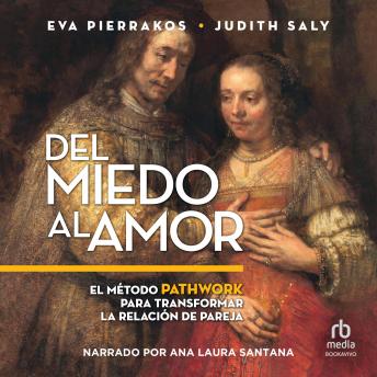 [Spanish] - Del miedo al amor (Fear of Love): El Método Pathwork para transformar la relación de pareja