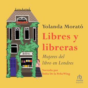 [Spanish] - Libres y libreras: Mujeres del libro en Londres (The Female Bookkeepers of London)