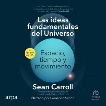 [Spanish] - Las ideas fundamentales del universo (The Biggest Ideas in the Universe): Espacio, tiempo y movimiento (Space, Time and Motion)