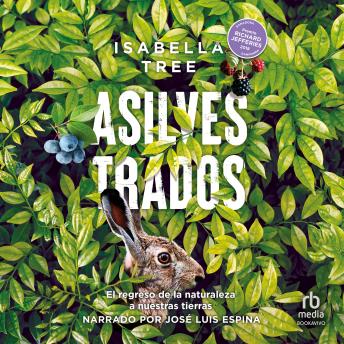 [Spanish] - Asilvestrado (The Book of Wilding): El regreso de la naturaleza a una granja británica (A Practical Guide to Rewilding, Big and Small)