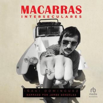 [Spanish] - Macarras interseculares (Intersecular Badasses): Una historia de Madrid  a través de sus mitos callejeros