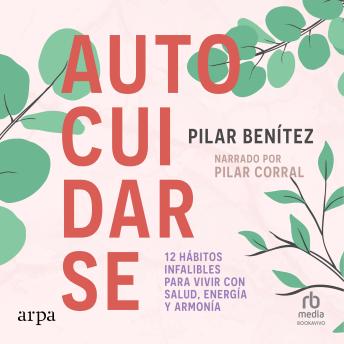 [Spanish] - Autocuidarse (Self-care): 12 hábitos infalibles para vivir con salud,  energía y armonía (12 Infallible Habits to Live  with Health, Energy and Harmony)
