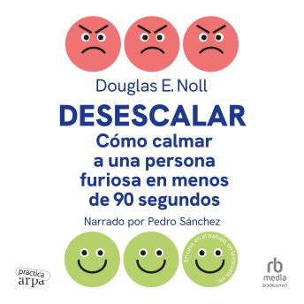 [Spanish] - Desescalar (De-escalate): Cómo calmar a una persona  furiosa en menos de 90 segundos (How to Calm a Furious Person in 90 Seconds or Less)