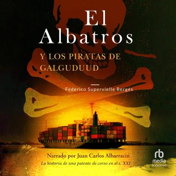[Spanish] - El Albatros y los piratas de Galguduud (The Albatros and the Pirates of Galguduud): La historia de una patente de corso en el s. XXI