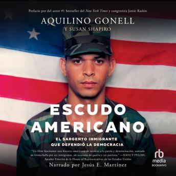 Escudo Americano (American Shield): El sargento inmigrante que defendió la democracia (The Immigrant Sergeant Who Defended Democracy)