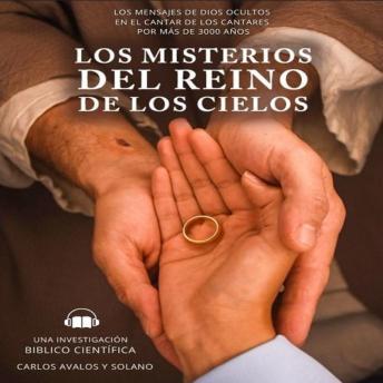 [Spanish] - Los Misterios del Reino de los Cielos: Los mensajes de Dios ocultos en el Cantar de los Cantares por más de 3000 años.