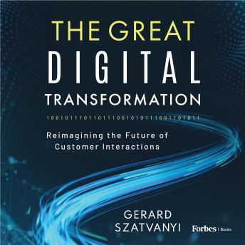 The Great Digital Transformation: Reimagining the Future of Customer Interactions
