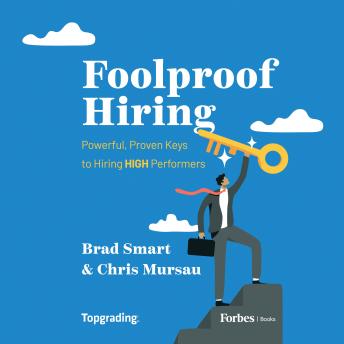 Foolproof Hiring: Powerful, Proven Keys to Hiring HIGH Performers
