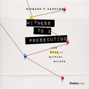 Witness to a Prosecution: The Myth of Michael Milken