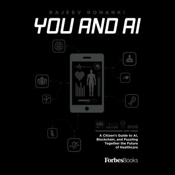 You And AI: A Citizen’s Guide to AI Blockchain and Puzzling Together the Future of Healthcare