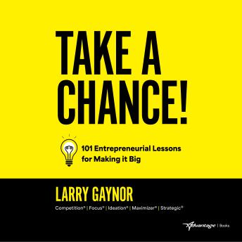 Download Take a Chance!: 101 Entrepreneurial Lessons for Making it Big by Larry Gaynor