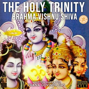 The Holy Trinity: Brahma Vishnu Shiva