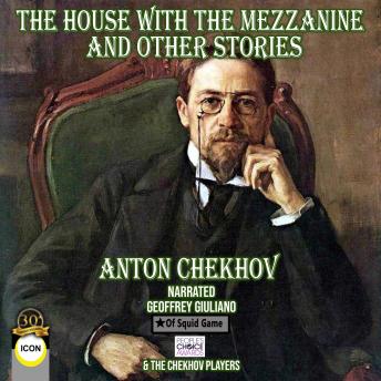 House with the Mezzanine And Other Stories, Audio book by Anton Chekhov