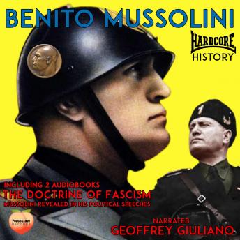 Download Benito Mussolini: The Doctrine Of Fascism & Mussolini Revealed in His Political Speeches by Benito Mussolini
