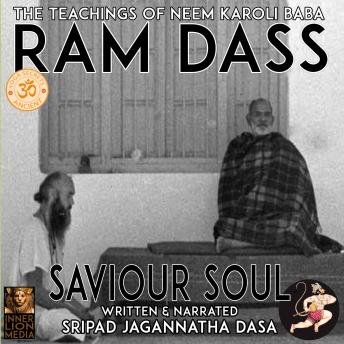 Ram Dass The Teachings Of Neem Karoli Baba: Saviour Soul