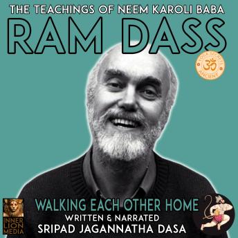 Ram Dass The Teachings Of Neem Karoli Baba: Walking Each Other Home