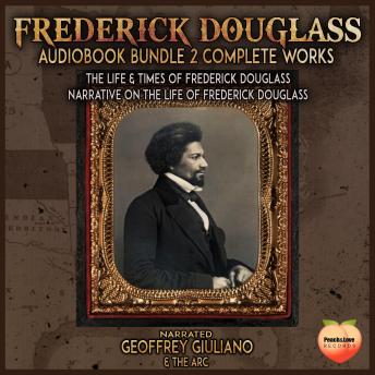 Frederick Douglass 2 Complete Works: Life & Times Of Frederick Douglass  Narrative On The Life Of Frederick Douglass