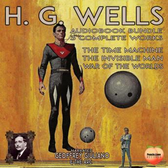 H. G. Wells 3 Complete Works: The Time Machine  The Invisible Man  War Of The Worlds