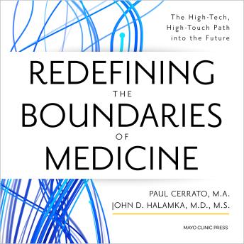 John D. Halamka, Paul Cerrato presents Redefining the Boundaries of Medicine: The High-Tech, High-Touch Path Into the Future episode artwork