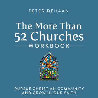 The More Than 52 Churches Workbook: Pursue Christian Community and Grow in Our Faith