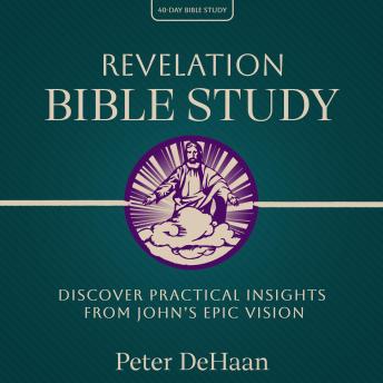 Revelation Bible Study: Discover Practical Insights from John’s Epic Vision
