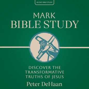 Mark Bible Study: Discover the Transformative Truths of Jesus