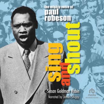 Download Sing and Shout: The Mighty Voice of Paul Robeson by Susan Goldman Rubin