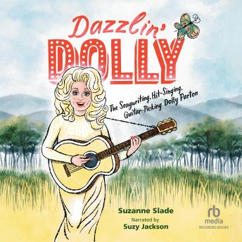 Dazzlin' Dolly: The Songwriting, Hit-Singing, Guitar-Picking Dolly Parton