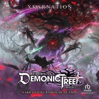 Reborn as a Demonic Tree: An Isekai LitRPG Adventure