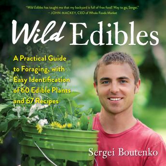 Wild Edibles: A Practical Guide to Foraging, with Easy Identification of 60 Edible Plants and 67 Recipes