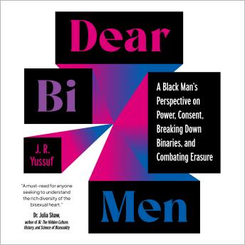 Dear Bi Men: A Black Man's Perspective on Power, Consent, Breaking Down Binaries, and Combating Erasure