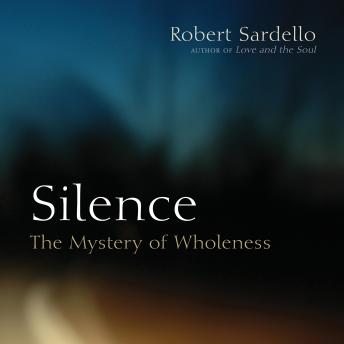 Silence: The Mystery of Wholeness