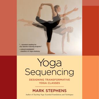 Yoga Sequencing: Designing Transformative Yoga Classes
