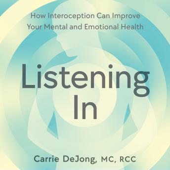 Listening In: How Interoception Can Improve Your Mental and Emotional Health