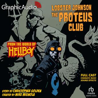 Lobster Johnson: The Proteus Club [Dramatized Adaptation]: From the World of Hellboy