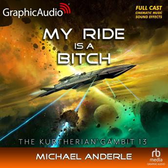 My Ride Is A Bitch [Dramatized Adaptation]: The Kurtherian Gambit 13