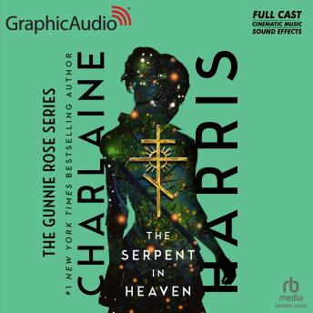The Serpent in Heaven [Dramatized Adaptation]: Gunnie Rose 4