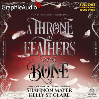 Download Throne of Feathers and Bone [Dramatized Adaptation]: Honey and Ice 2 by Shannon Mayer, Kelly St. Clare