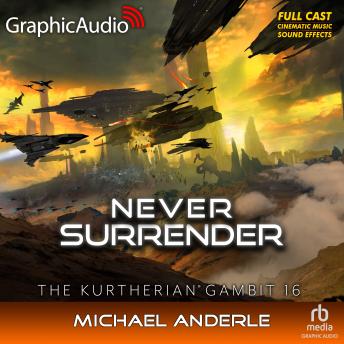 Never Surrender [Dramatized Adaptation]: The Kurtherian Gambit 16