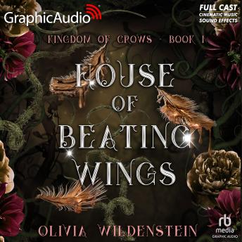 House of Beating Wings [Dramatized Adaptation]: The Kingdom of Crows 1
